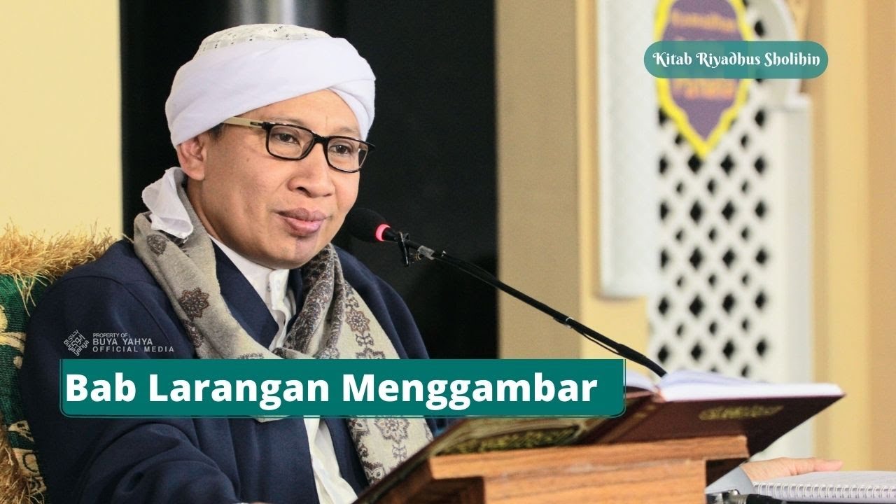 Bab Larangan Menggambar | Kitab Riyadhus Shalihin | Buya Yahya | 7 Maret 2021