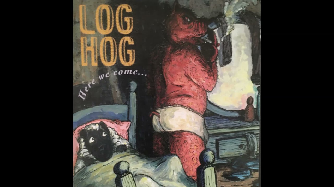 Log Hog &ndash; Here We Come (1999)