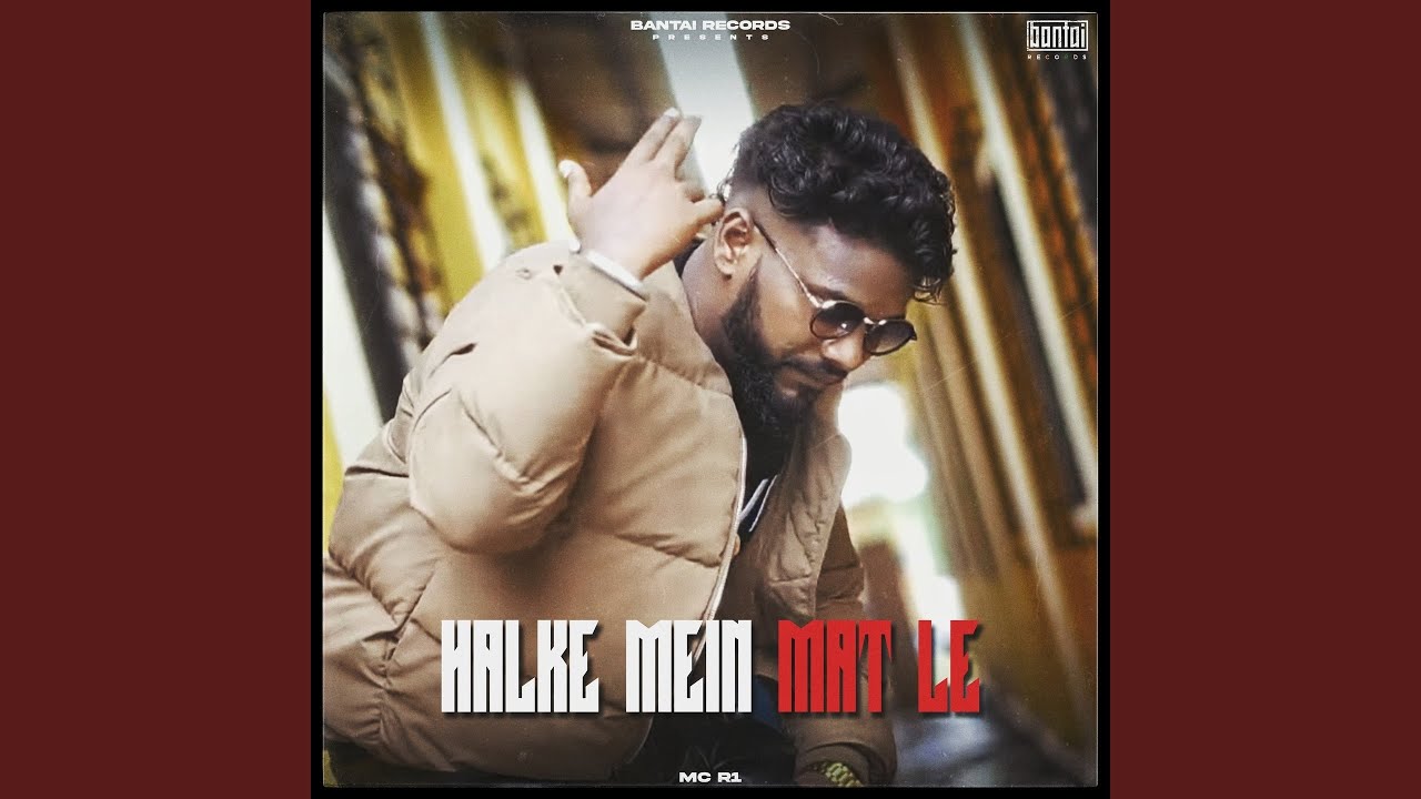 Halke Mein Mat Le