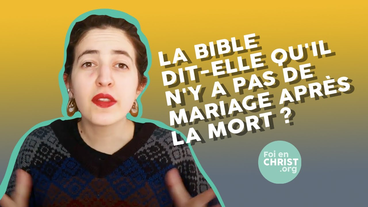 Foi et Croyances - La Bible dit-elle qu'il n'y a pas de mariage apr&egrave;s la mort ?