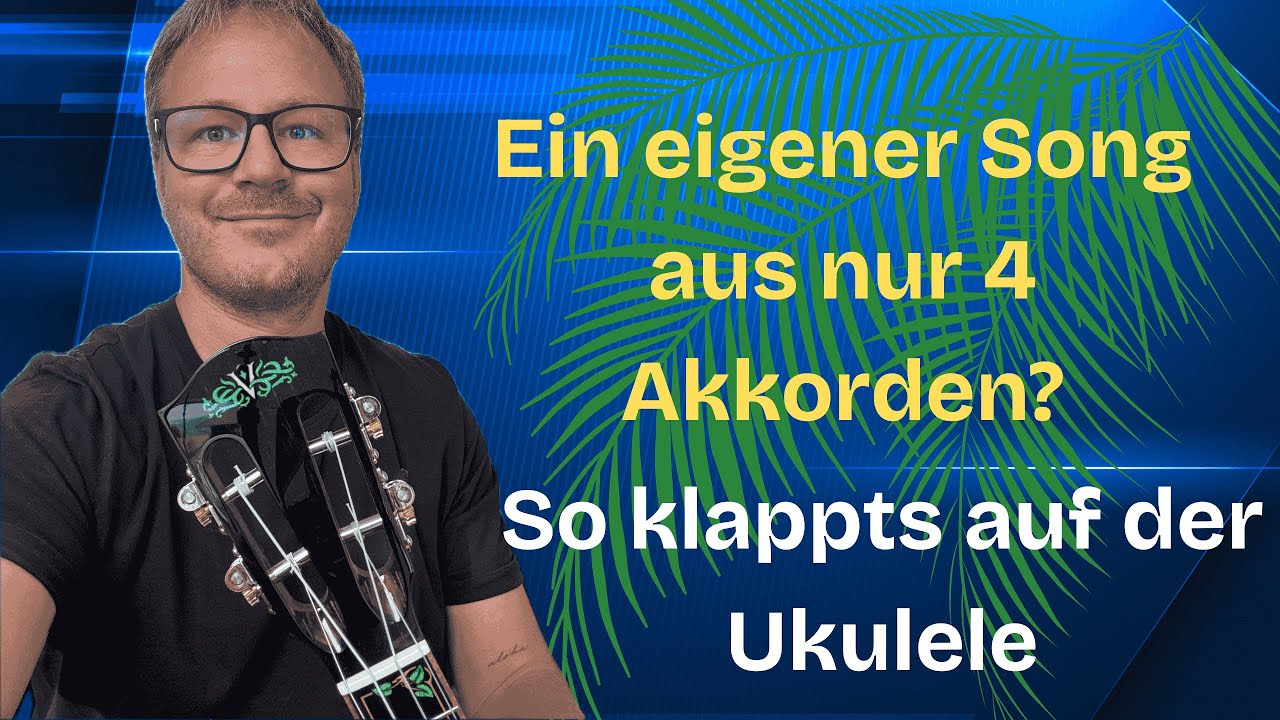 Ukulele Song aus nur 4 Akkorden? So spannend kann es werden!