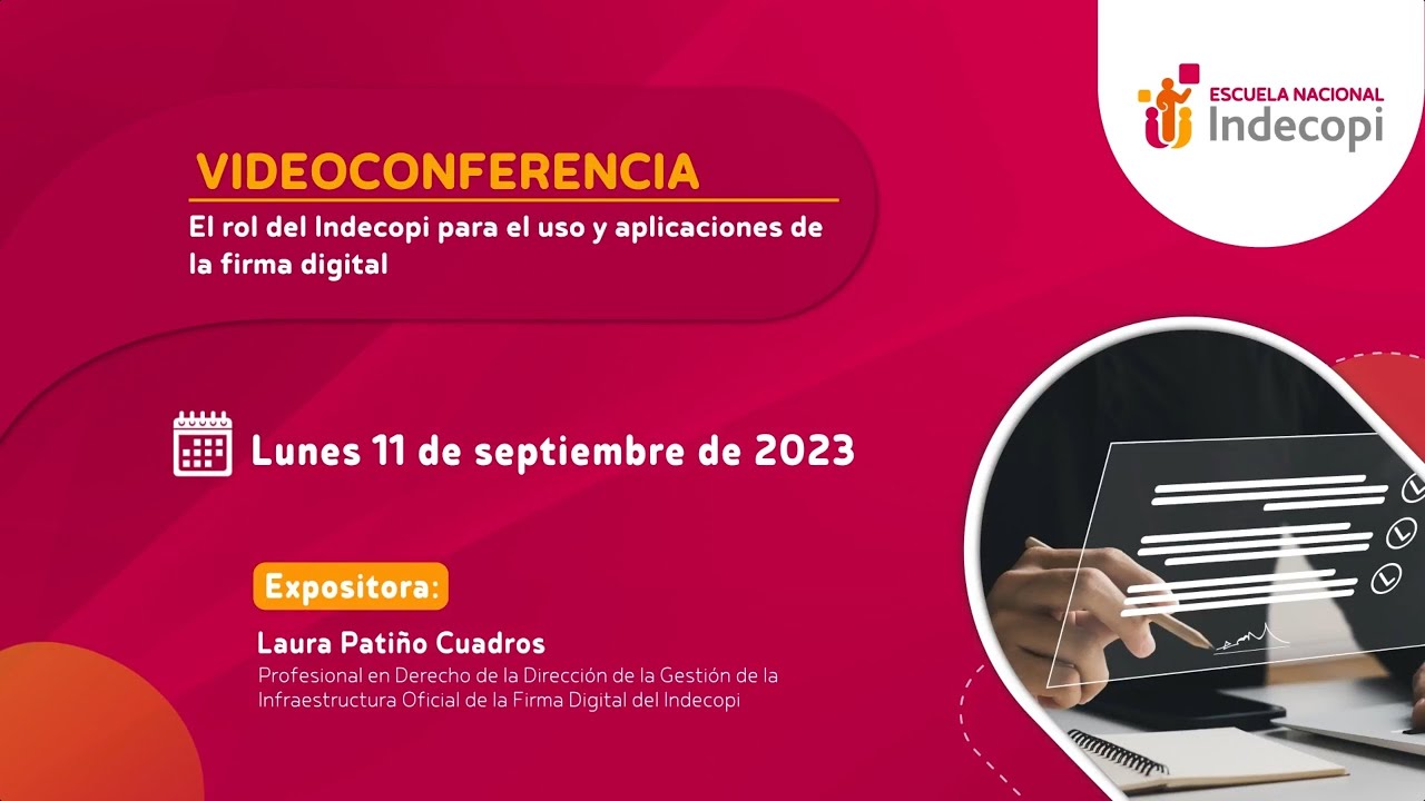 Videoconferencia: El rol del Indecopi para el uso y aplicaciones de la firma digital-11/09/2023