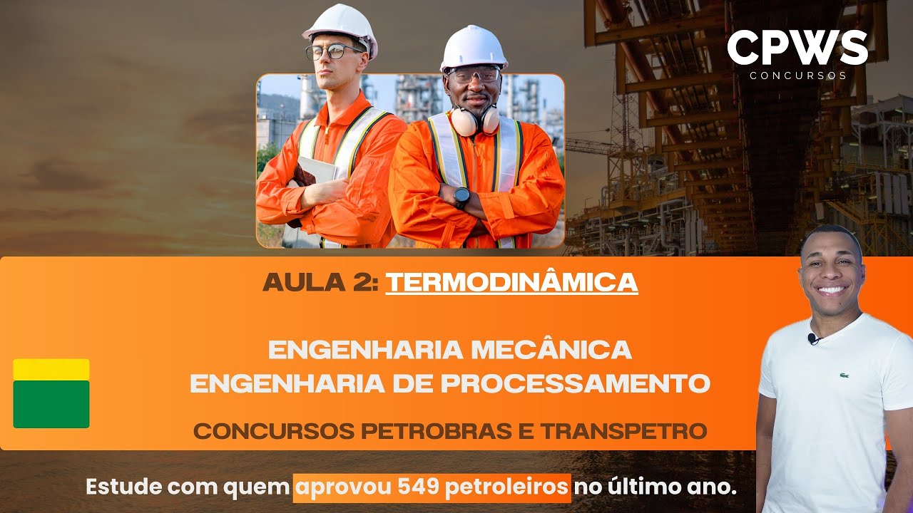 Eng. Mecânica e Eng. de Processamento - Termodinâmica (Aula 2) - CPWS - Petrobras e Transpetro