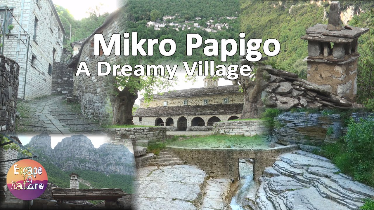 Mikro Papigo a dreamy village - Zagorochoria Epirus Greece - Μικρό Πάπιγκο Ζαγοροχώρια  Ήπειρος