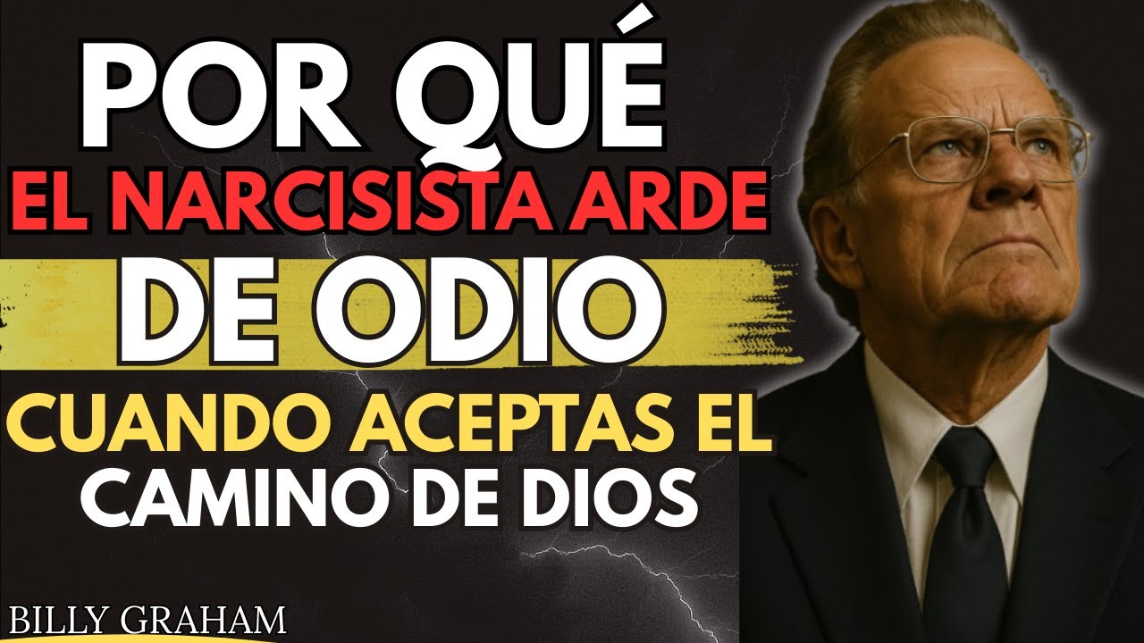 Por Qué el Narcisista Arde de ODIO Cuando Aceptas el Camino de Dios | BILLY GRAHAM