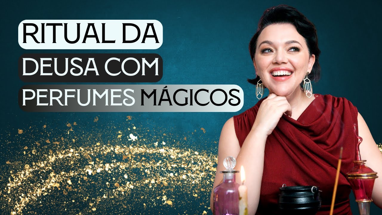 Ritual da Deusa com PERFUMES MÁGICOS | Perfumaria Ancestral