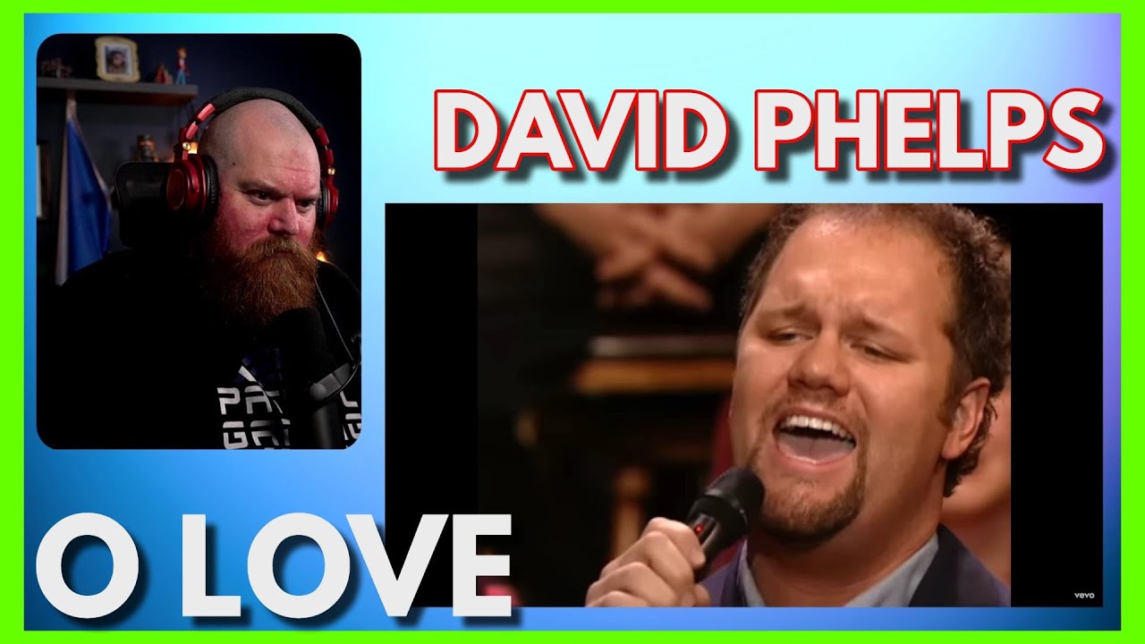DAVID PHELPS | O Love That Will Not Let Me Go Reaction