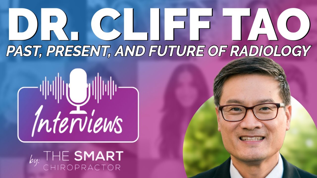 RChiropractic Radiology: Imaging Insights with Dr. Cliff Tao | Interviews Podcast