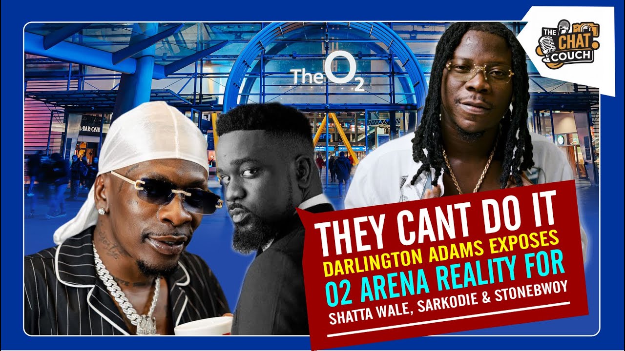 They Can’t Do It! Darlington Adams EXPOSES O2 Arena Reality for Sarkodie, Shatta Wale & Stonebwoy
