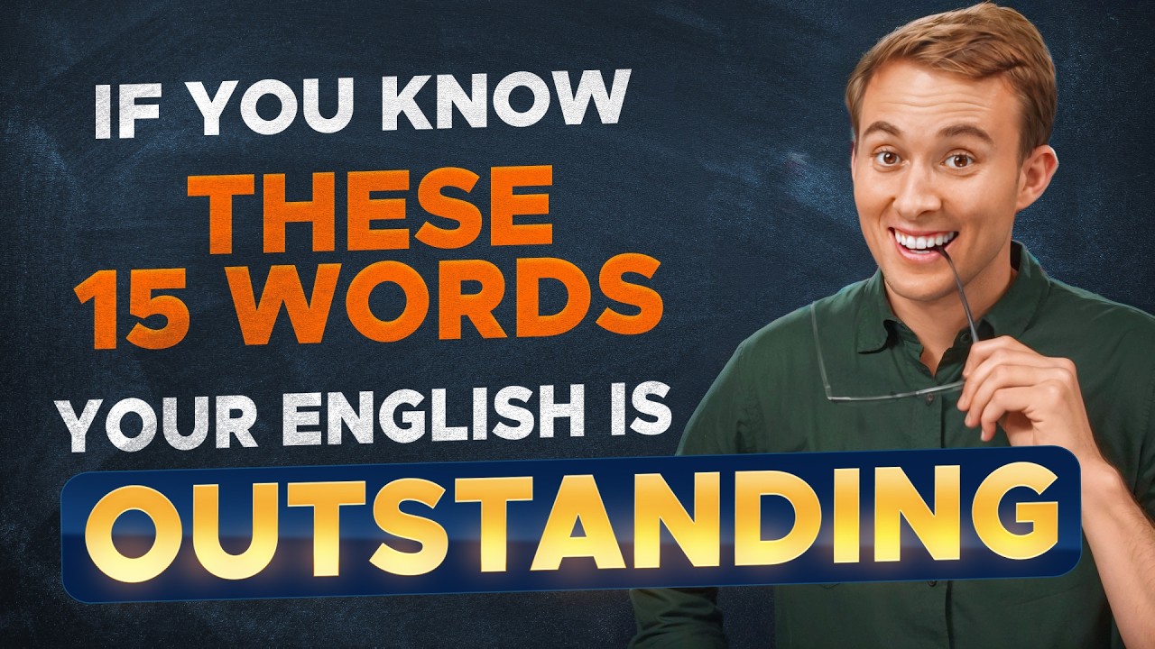 If You Know These 15 Words, Your English is OUTSTANDING!