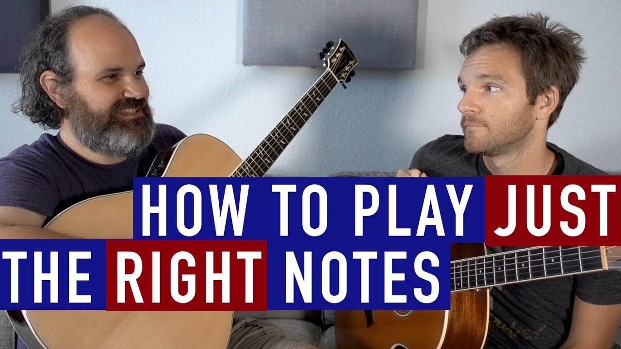 How to Play JUST the RIGHT Notes