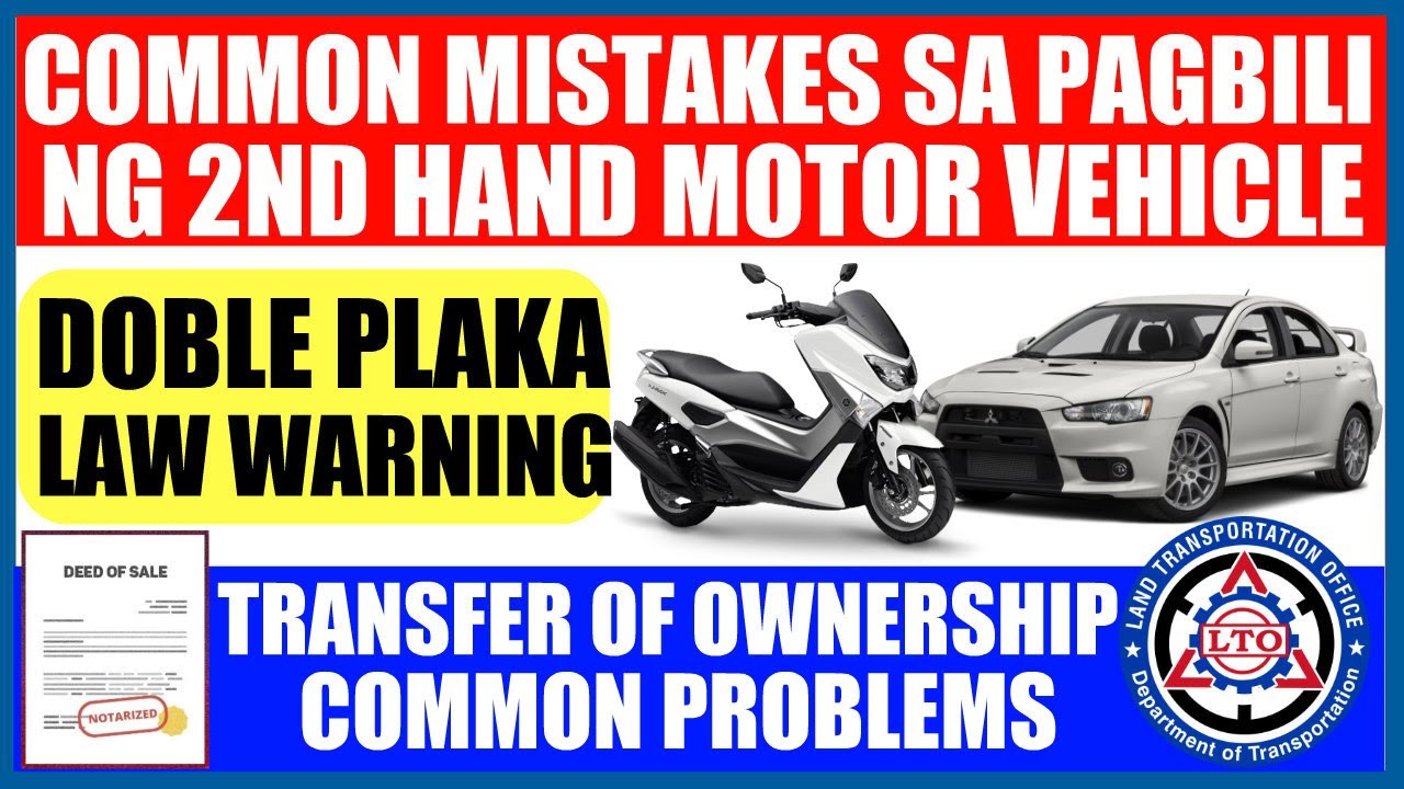 COMMON MISTAKES SA PAGBILI NG SECOND HAND MOTOR VEHICLE | TRANSFER OF OWNERSHIP PROBLEMS