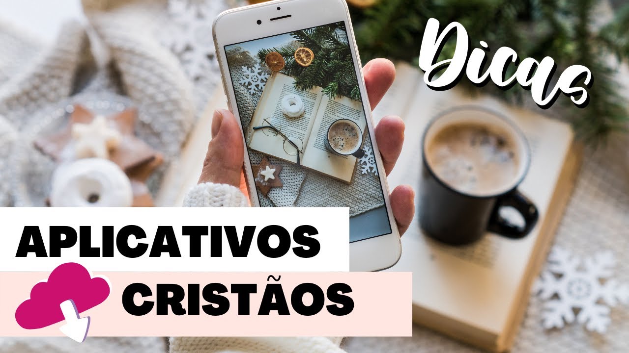 APLICATIVOS CRISTÃOS - DICAS DE CONTEÚDOS QUE TE EDIFICAM