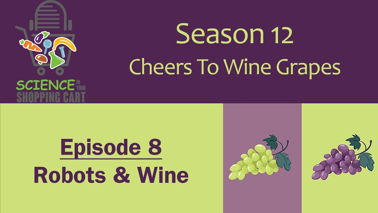 Science In Your Shopping Cart | Season 12: Cheers To Wine Grapes || Episode 8: Robots & Wine