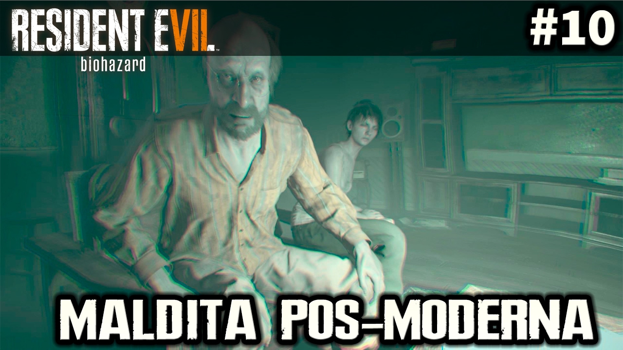 Maldita Pos-Moderna #10 | Resident Evil 7