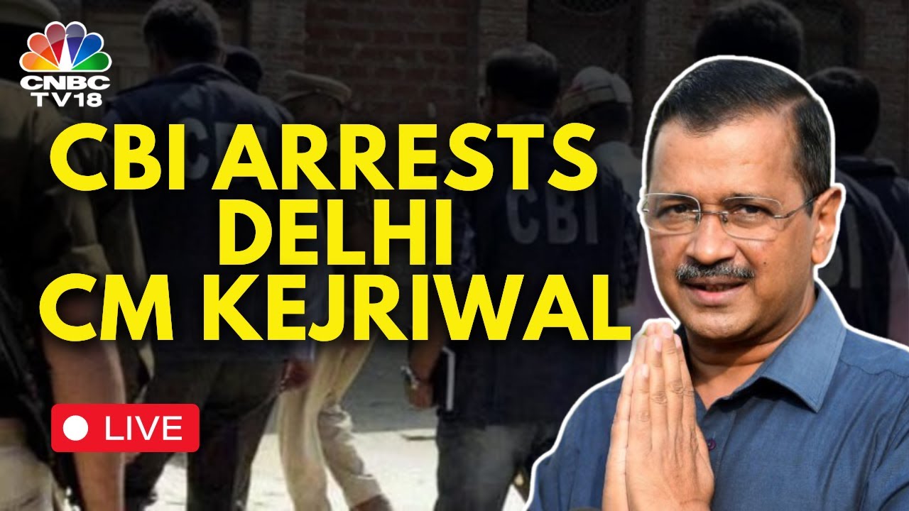 LIVE: CBI Arrests Delhi CM Arvind Kejriwal In Liquor Policy Case | ED | Manish Sisodia | CNBC TV18