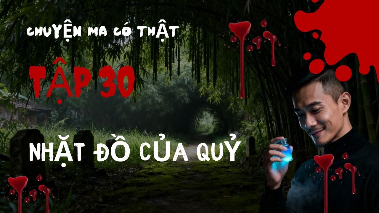 Chuyện Ma Có Thật | Tập 30 : Nhặt Đồ Của Quỷ