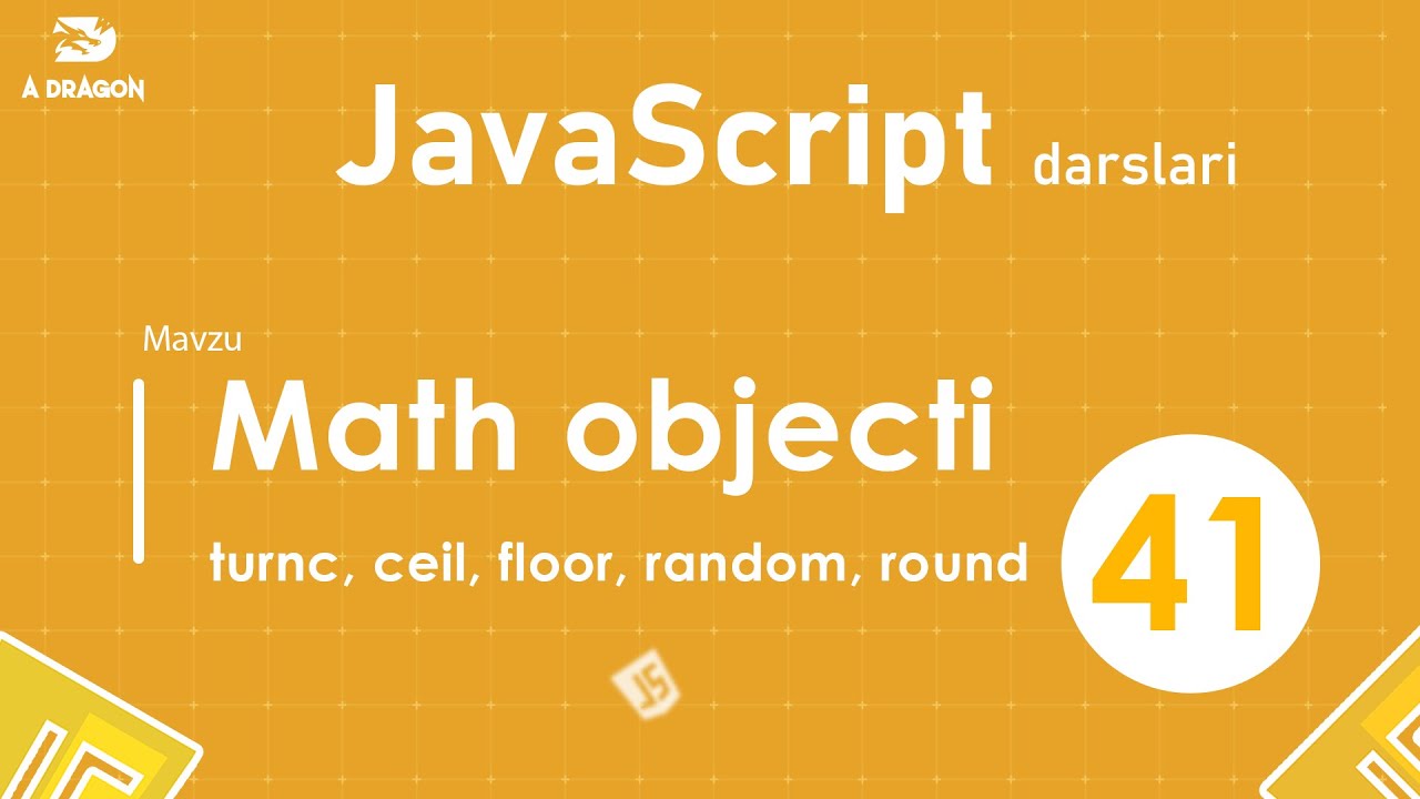 041.  Math Objecti (round(), random(), floor(), ceil(), trunc | JavaScript darslari | O'zbek tilida