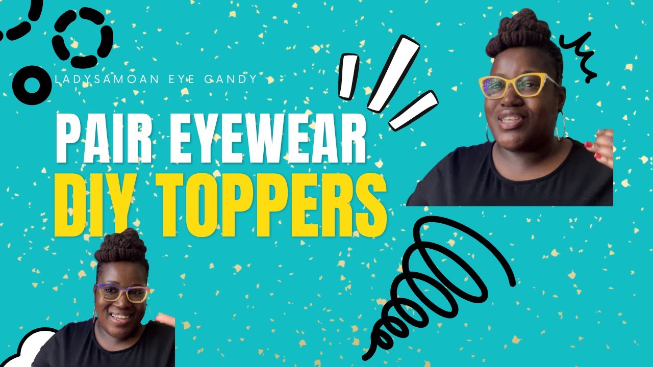 PAIR EYEWEAR DIY TOPPERS & PRODUCTS