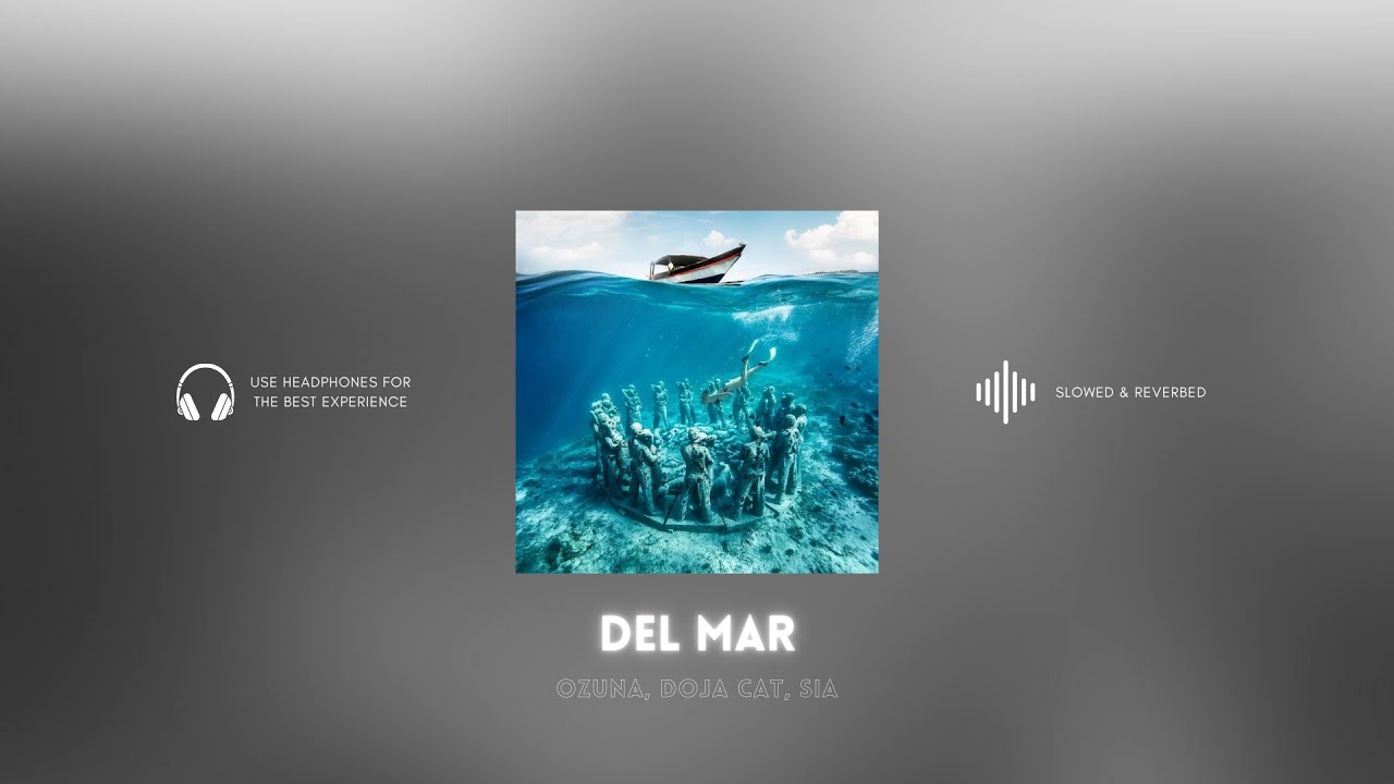 [perfected] del mar - ozuna, doja cat, sia (slowed & reverbed)