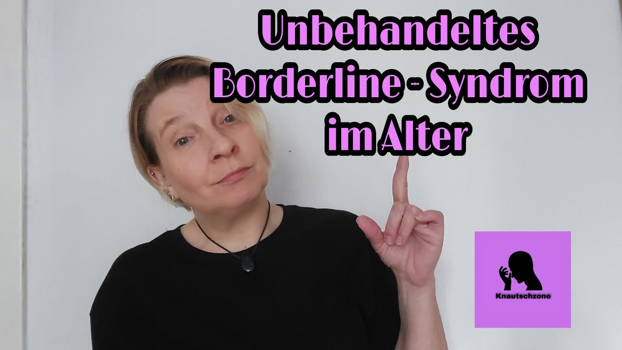 Unbehandeltes Borderline-Syndrom im Alter #Knautschzone