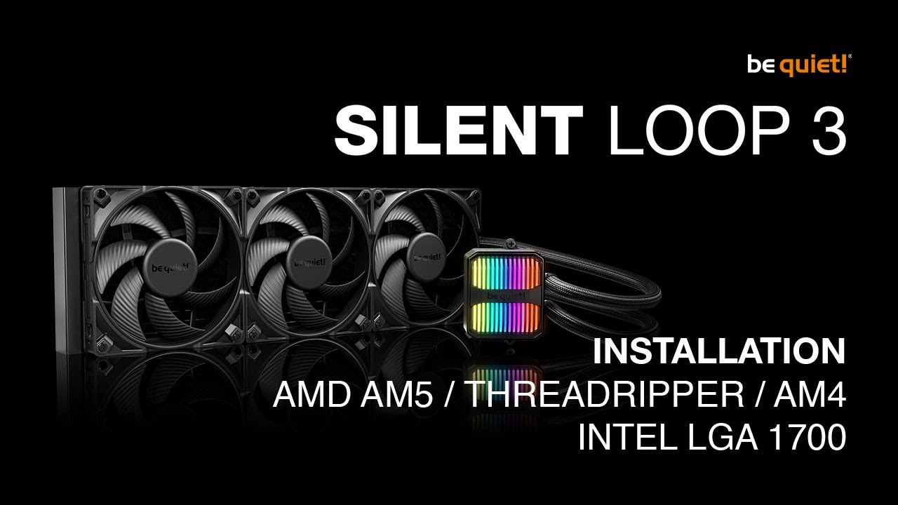 Installation: Silent Loop 3 (AMD AM5 / AM4, Intel LGA 1700) | be quiet!
