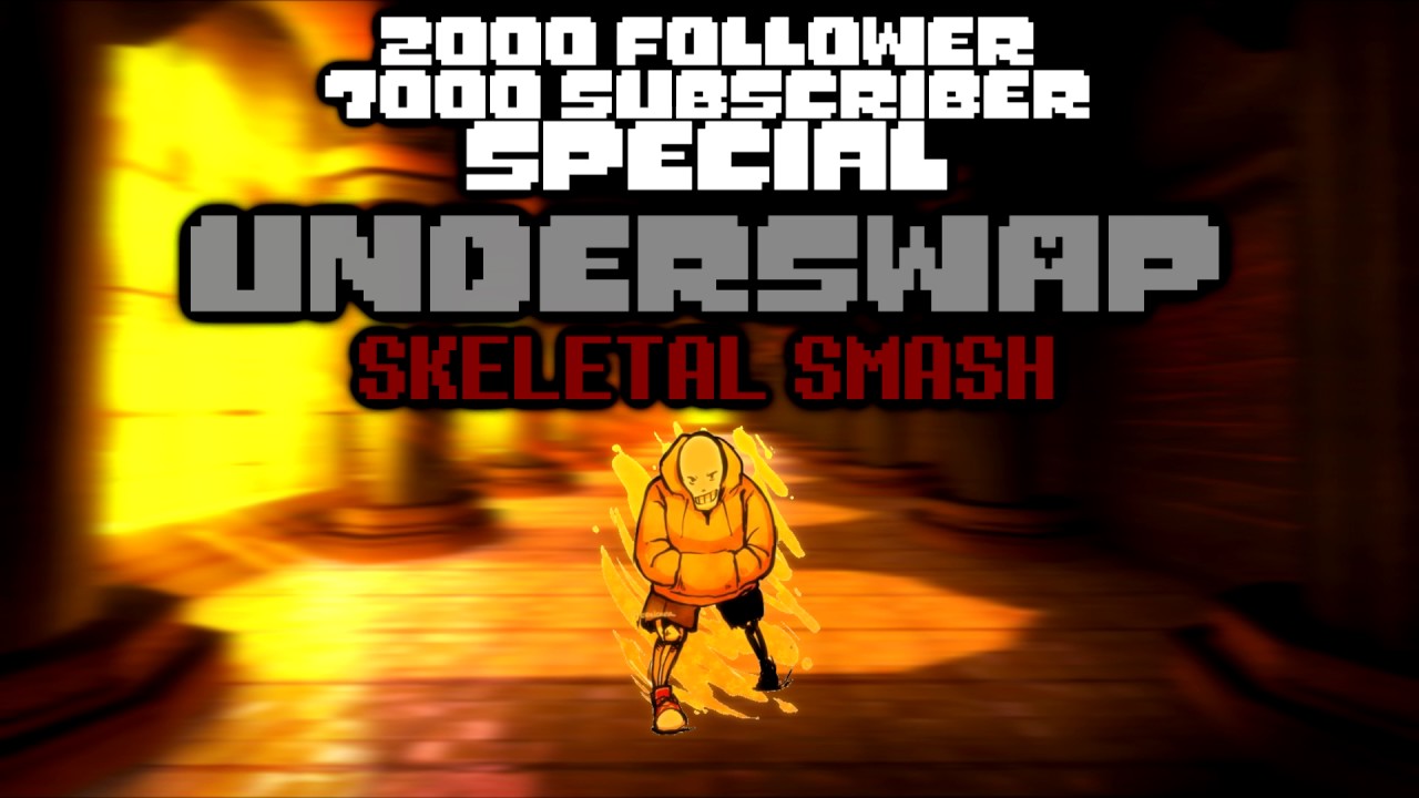[2000 Follower/7000 Subscribers] Underswap - Skeletal Smash