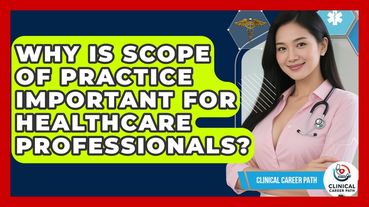 Why Is Scope Of Practice Important For Healthcare Professionals? - Clinical Career Path