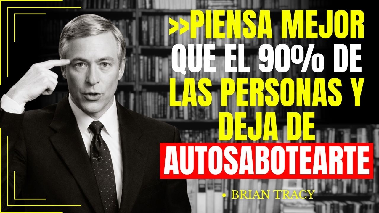“Piensa Mejor Que El 90% de las Personas y Deja de Autosabotearte”