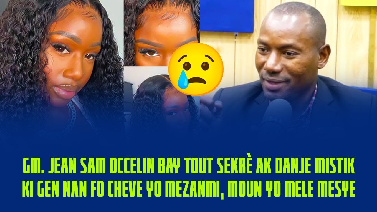 GM  JEAN SAM OCCELIN BAY TOUT SEKRÈ AK DANJE MISTIK KI GEN NAN FO CHEVE YO MEZANMI !