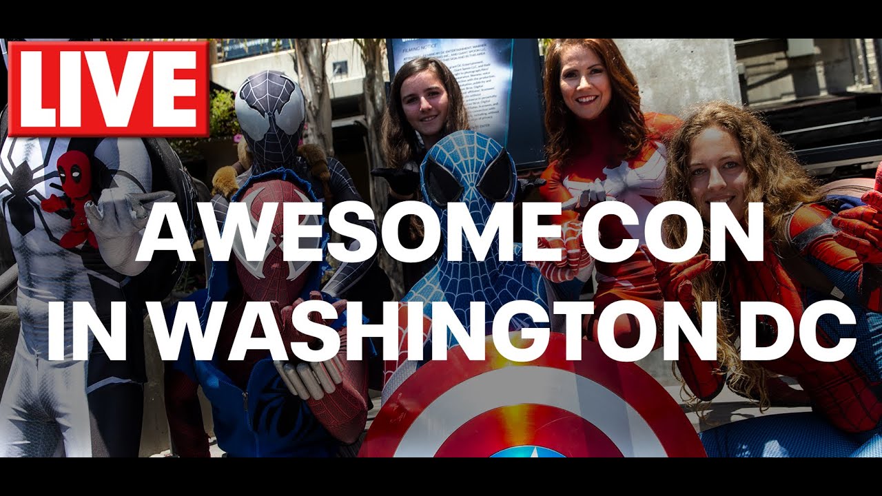 LIVE: Awesome Con in Washington DC. Cosplay, Comics, and more!