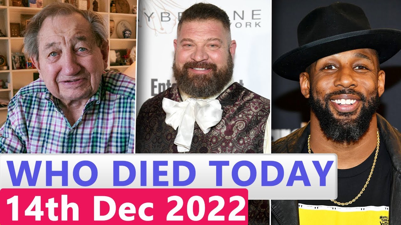 13 Famous Celebrities Who died Today 14th December 2022