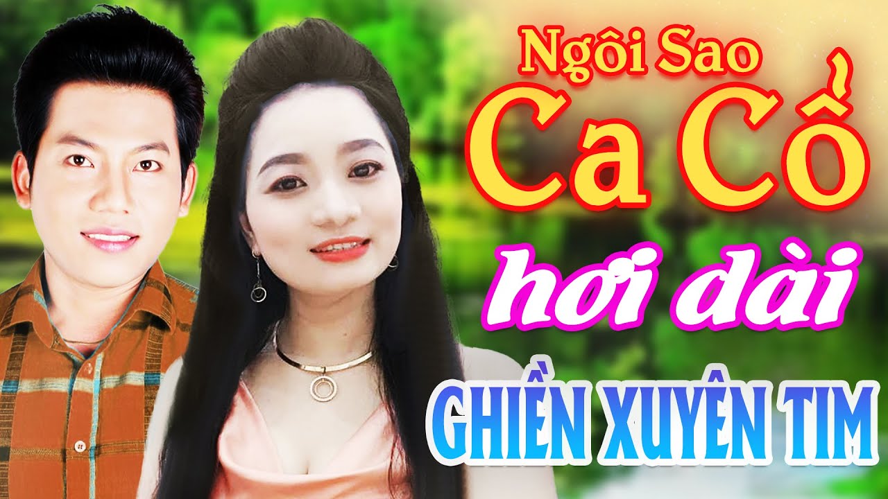 CA CỔ HƠI DÀI GHIỀN XUYÊN TIM - Lương Hồng Huệ, Hồ Minh Đương Ca Cổ Hơi Dài⭐NGÔI SAO CA CỔ HƠI DÀI