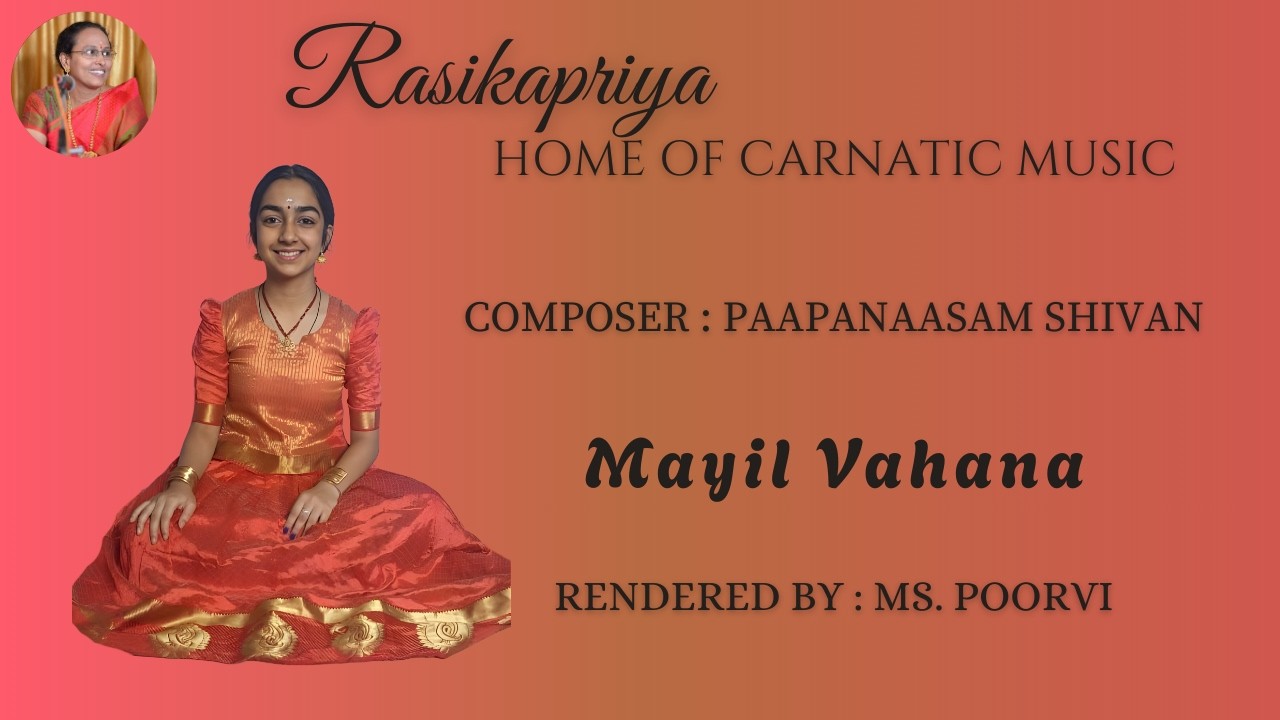 Mayil Vahana | Rendered by Ms. Poorvi | Rasikapriya Home of Carnatic Music