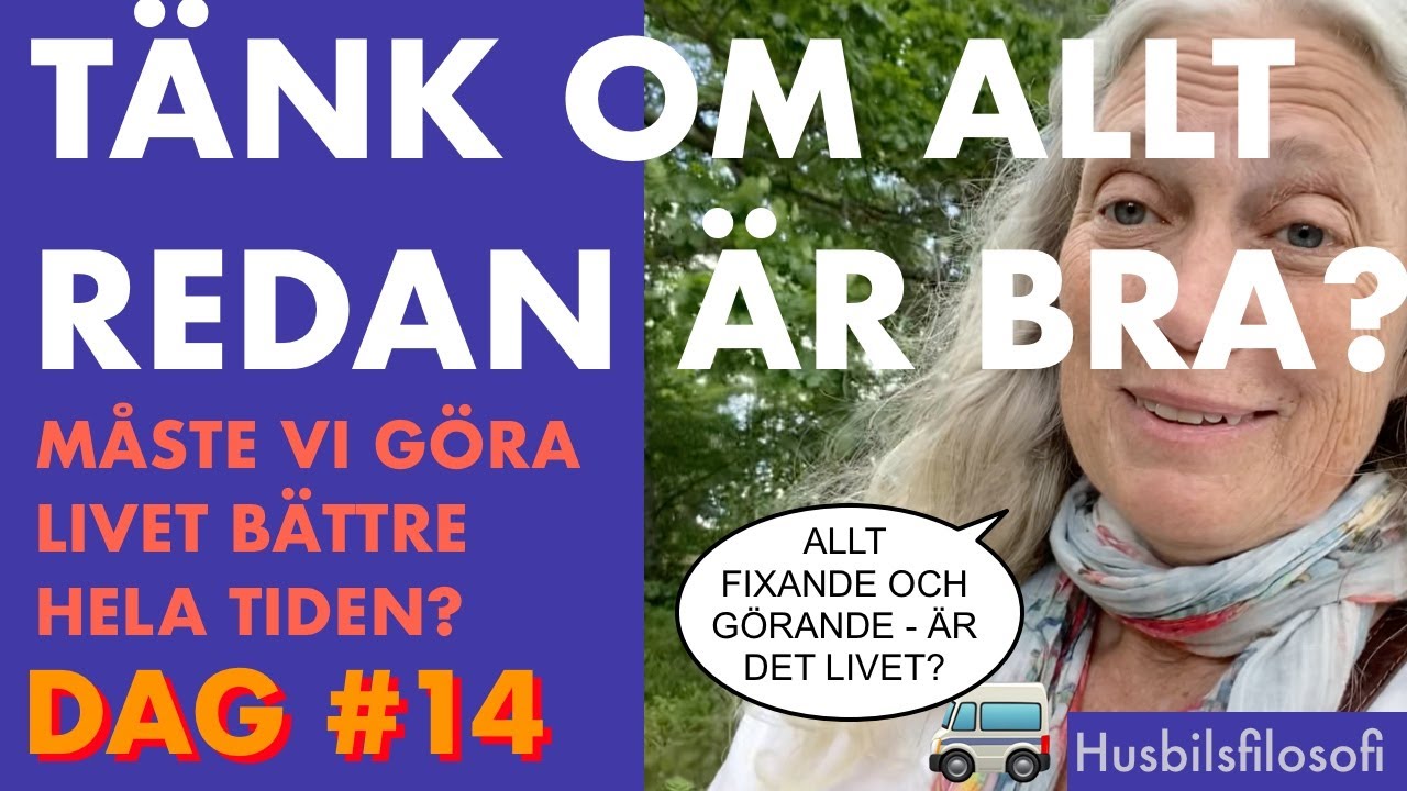 TÄNK OM ALLT ÄR BRA REDAN NU - Dag 14