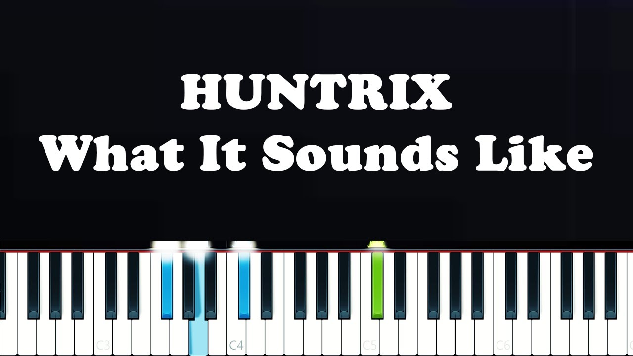 HUNTRIX - What It Sounds Like (Piano Tutorial)