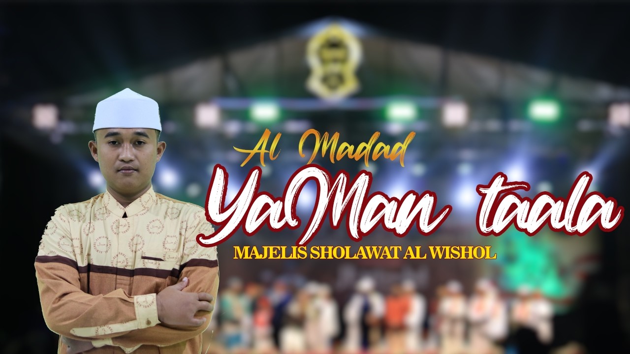 AL MADAD, YAMAN TA'ALA MILAD KE 7 MAJELIS AL WISHOL