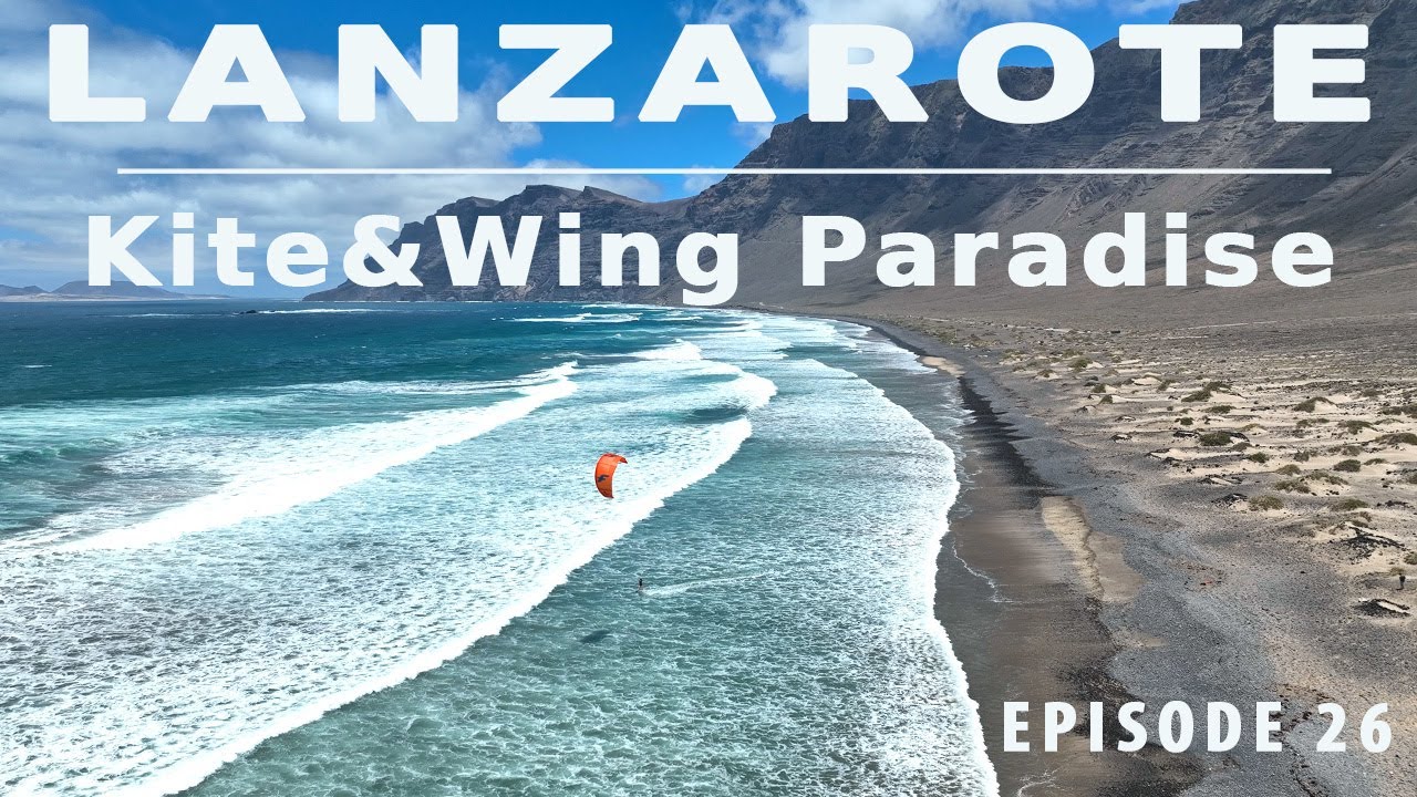 CANARIES, Lanzarote Kite & Wing Paradise, episode 26