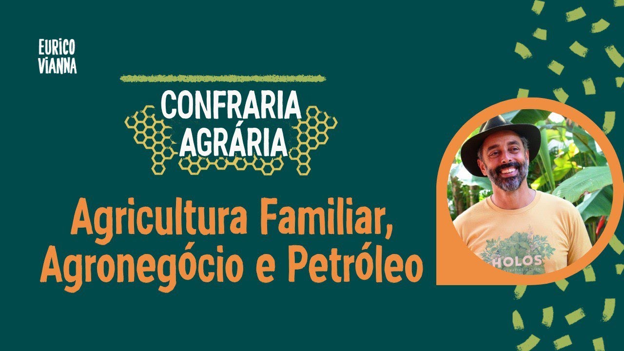 Agricultura Familiar, Agronegócio e Petróleo - Confraria Agrária