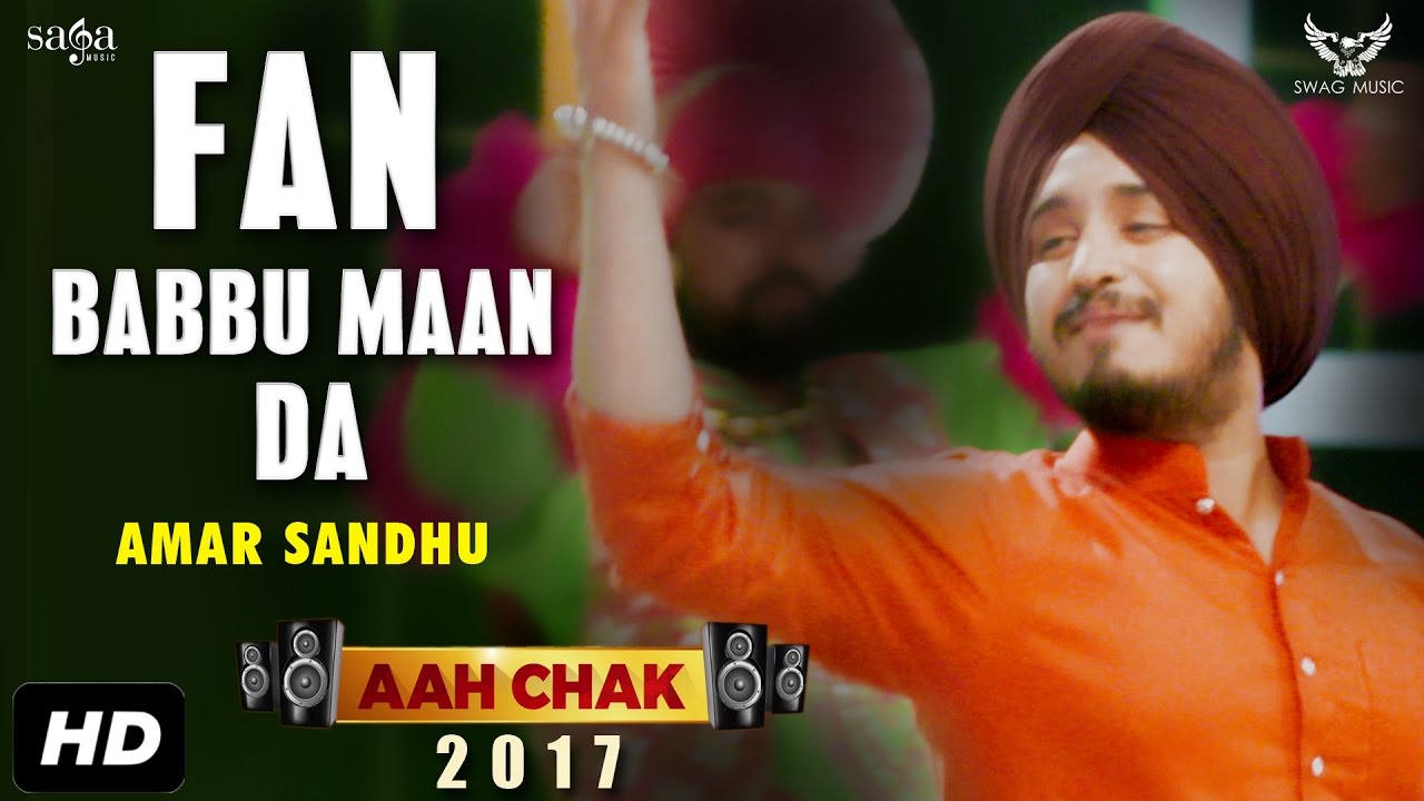 Amar Sandhu : Fan Babbu Maan Da (Full Video) Aah Chak 2017 | New Punjabi Songs 2017 | Saga Music