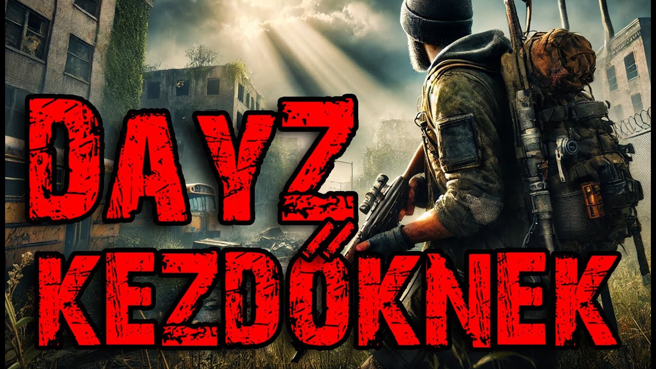Minden, amit a DayZ-ről TUDNOD KELL kezdőként!
