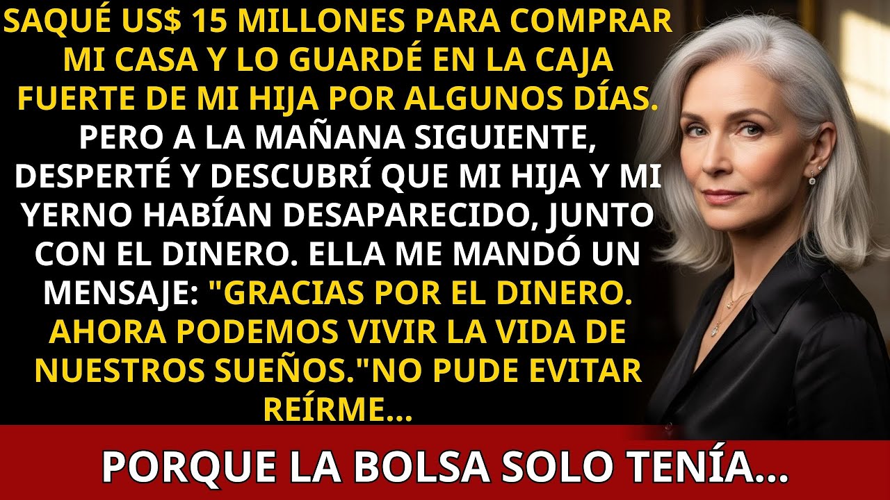 Guardé US$ 15M En El Cofre De Mi Hija. A La Mañana Siguiente Desapareció Con El Dinero. Me Reí De..