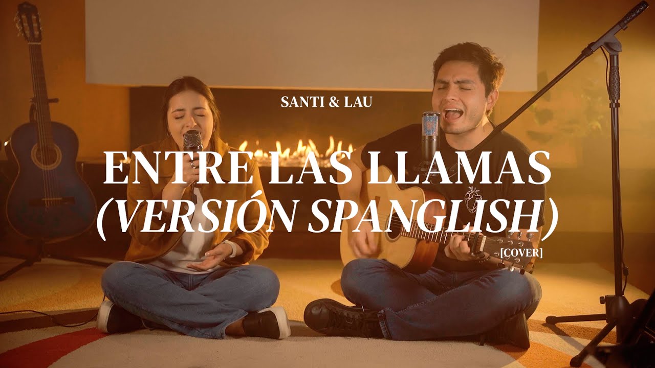 Santi y Lau | Entre las llamas (Versi&oacute;n Spanglish) (Cover)