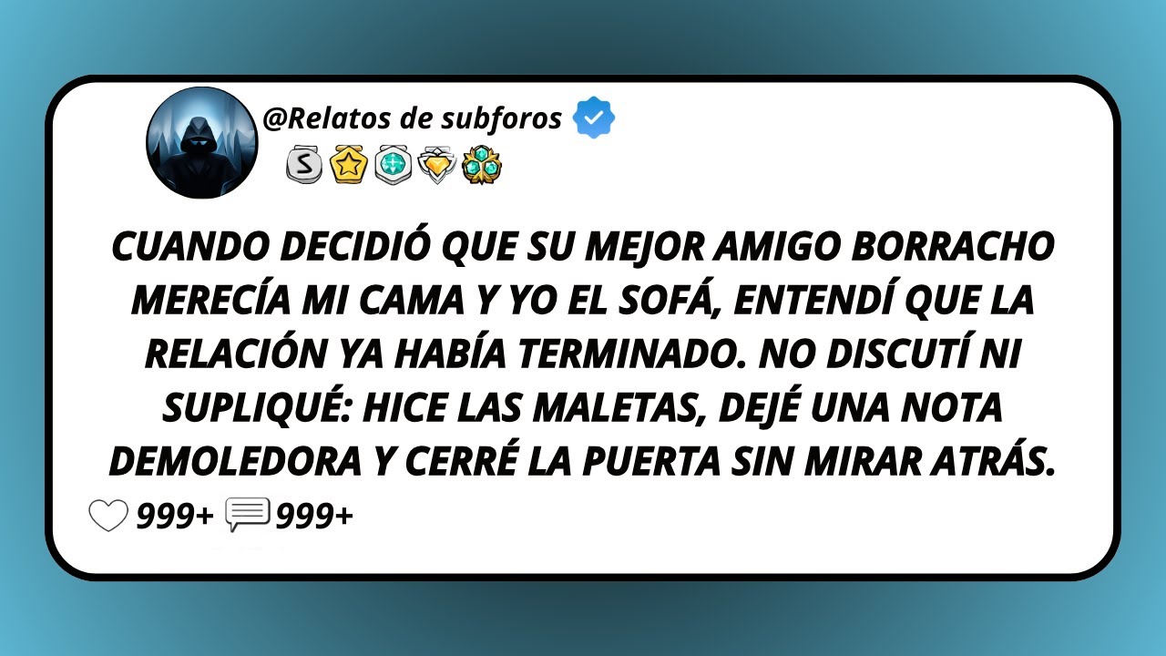 Cuando Decidió Que Su Mejor Amigo Borracho Merecía Mi Cama Y Yo El Sofá, Entendí Que La Relación...