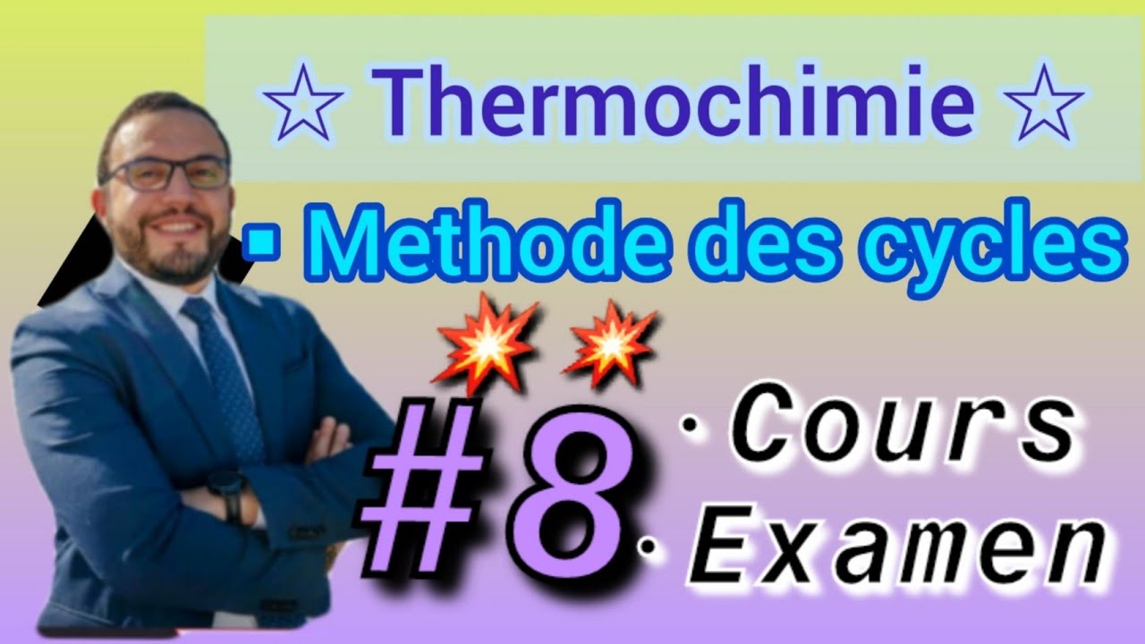 💥 #8 Thermochimie 🎁🔥~Méthode des cycles⛔Revisoin générale👌~Examen générale 🥀 SMPC