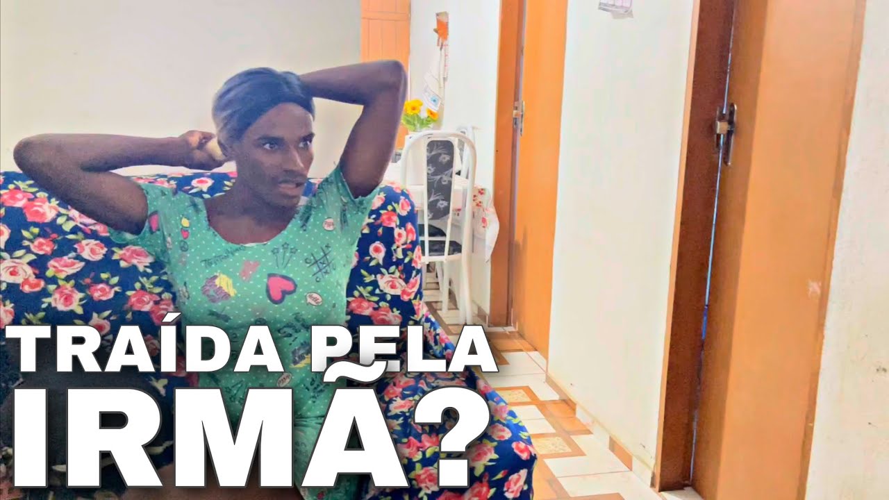 Traída pela própria IRMÃ?😱 A Vida Dagente