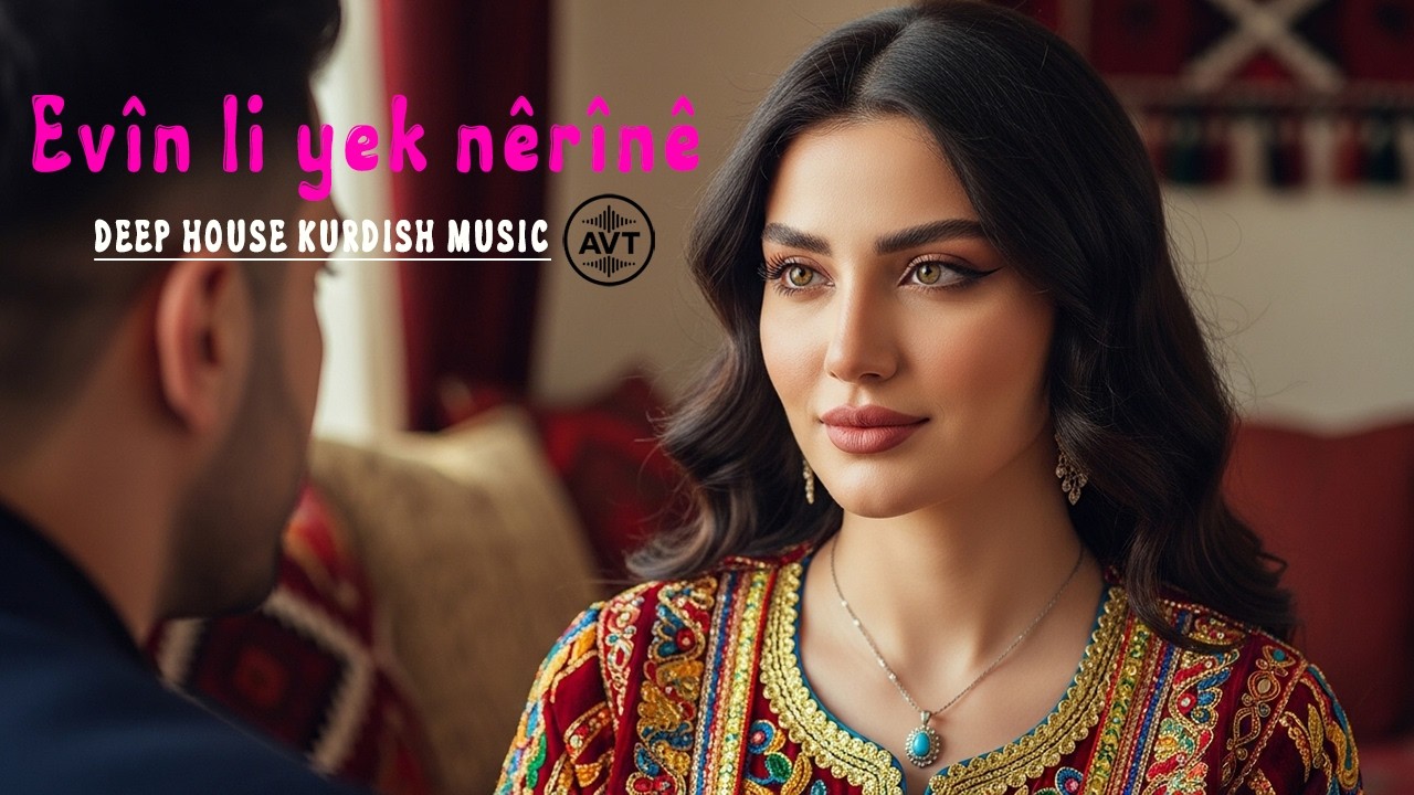 Ev&icirc;n Li Yek N&ecirc;r&icirc;n&ecirc; | Kurdish Deep House 2026