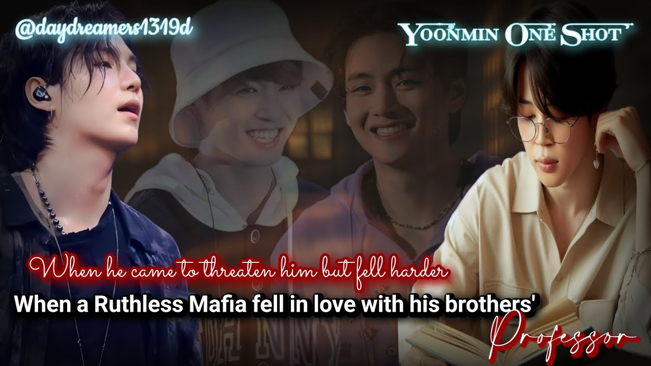 When a Ruthless Mafia fell in love with his brothers' Professor [Yoonmin One Shot]@daydreamers1319d