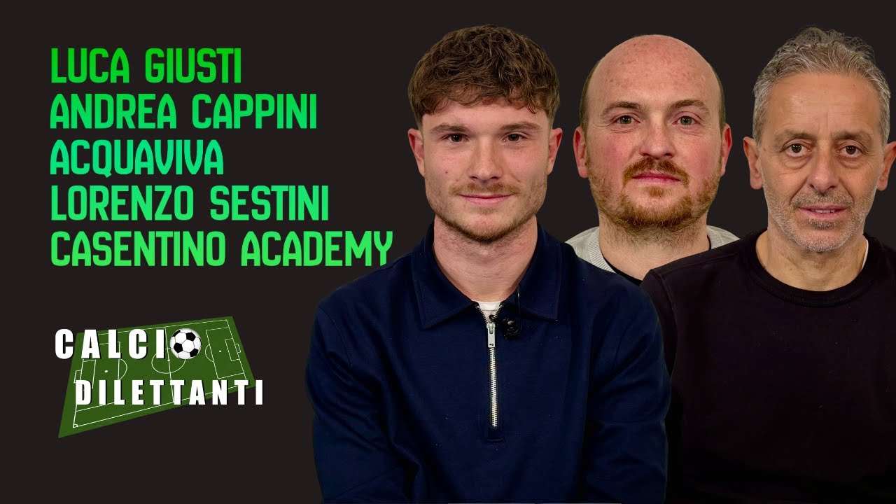 CALCIO DILETTANTI 2025/26 - Ep.12 L. GIUSTI, A. CAPPINI (ACQUAVIVA) e Lorenzo SESTINI (CASENTINO A.)