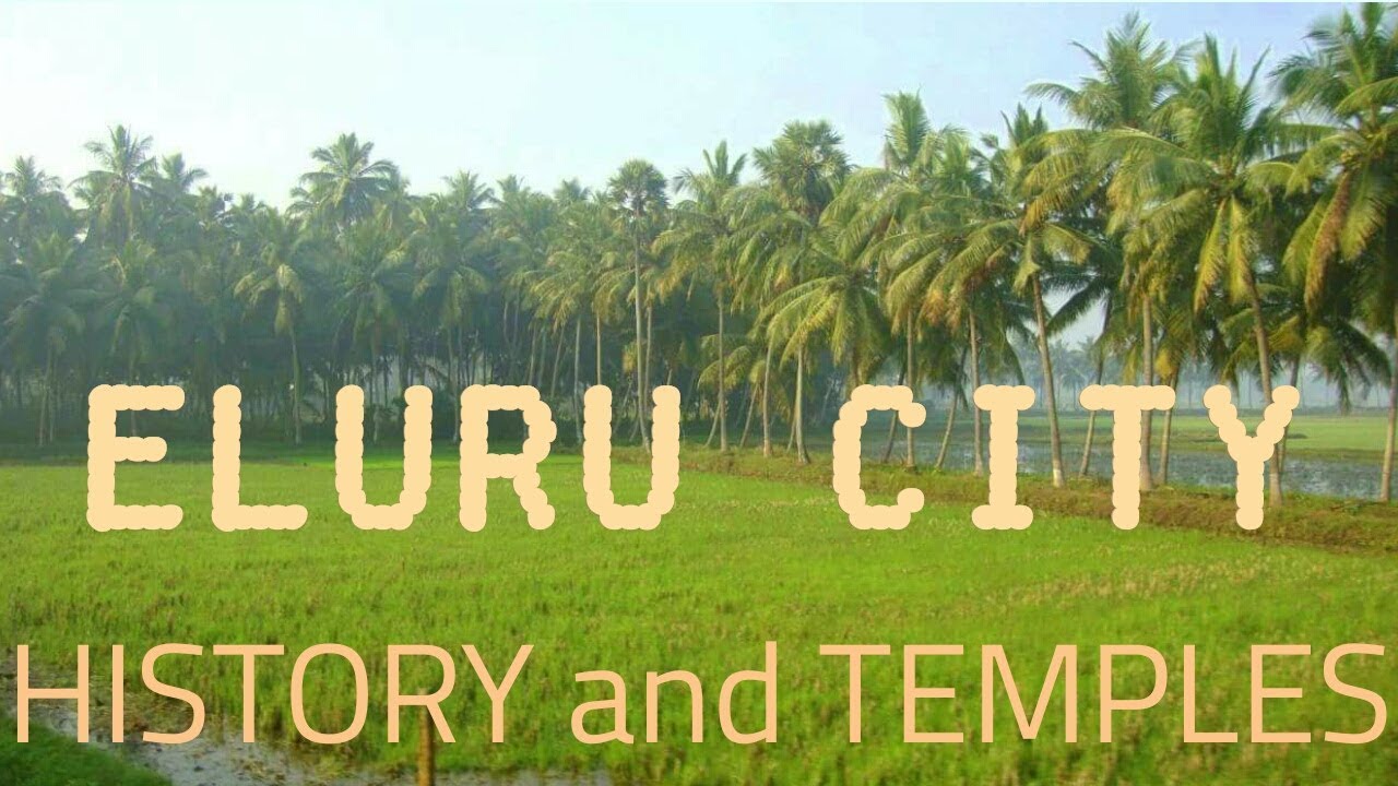 HISTORY AND TEMPLES IN ELURU (CITY OF HELAPURI) | WEST GODAVARI DISTRICT FAMOUS TOURIST PLACES INDIA